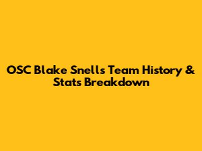 OSC Blake Snell's Team History & Stats Breakdown