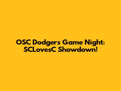 OSC Dodgers Game Night: SCLovesC Showdown!
