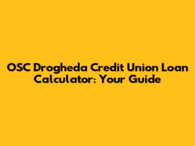 OSC Drogheda Credit Union Loan Calculator: Your Guide