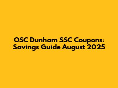 OSC Dunham SSC Coupons: Savings Guide August 2025