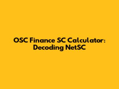 OSC Finance SC Calculator: Decoding NetSC