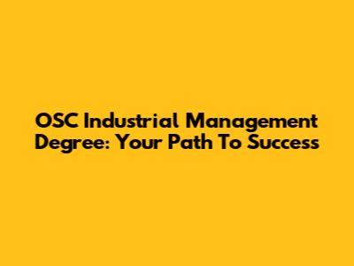 OSC Industrial Management Degree: Your Path To Success