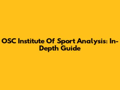 OSC Institute Of Sport Analysis: In-Depth Guide