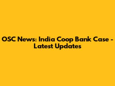 OSC News: India Coop Bank Case - Latest Updates
