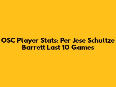 OSC Player Stats: Per Jese Schultze Barrett Last 10 Games