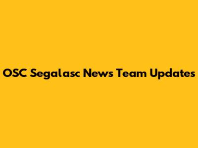 OSC Segalasc News Team Updates