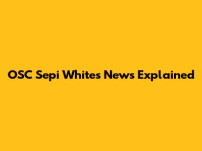 OSC Sepi Whites News Explained