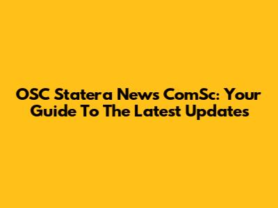 OSC Statera News ComSc: Your Guide To The Latest Updates