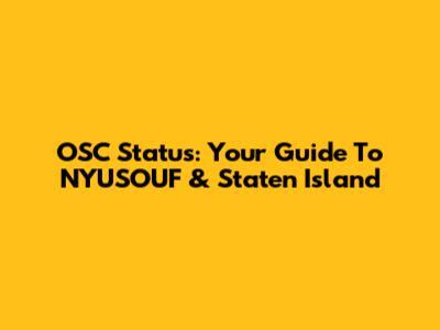 OSC Status: Your Guide To NYUSOUF & Staten Island