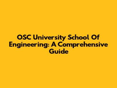 OSC University School Of Engineering: A Comprehensive Guide