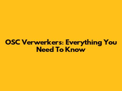 OSC Verwerkers: Everything You Need To Know