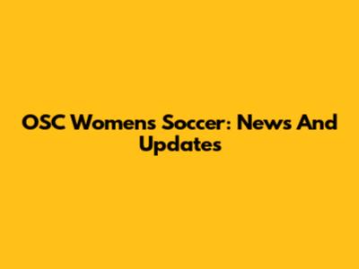 OSC Women's Soccer: News And Updates