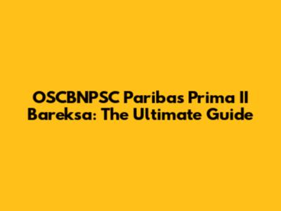 OSCBNPSC Paribas Prima II Bareksa: The Ultimate Guide