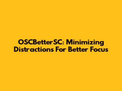 OSCBetterSC: Minimizing Distractions For Better Focus