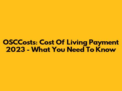 OSCCosts: Cost Of Living Payment 2023 - What You Need To Know