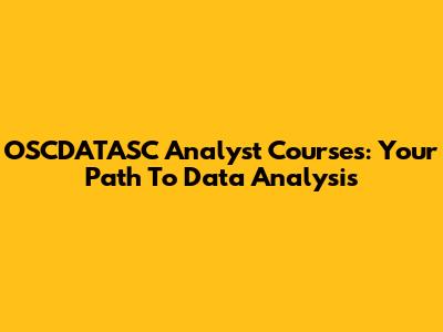 OSCDATASC Analyst Courses: Your Path To Data Analysis
