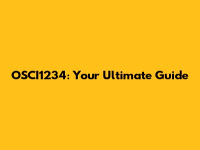 OSCI1234: Your Ultimate Guide