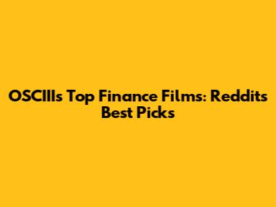 OSCIII's Top Finance Films: Reddit's Best Picks