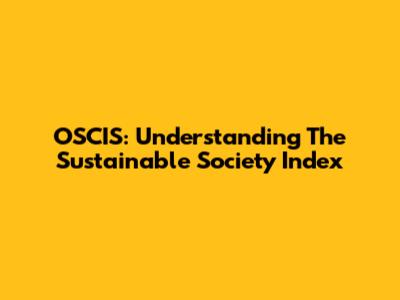 OSCIS: Understanding The Sustainable Society Index