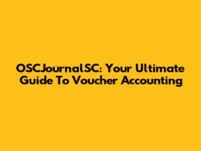 OSCJournalSC: Your Ultimate Guide To Voucher Accounting