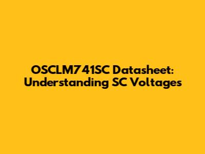 OSCLM741SC Datasheet: Understanding SC Voltages