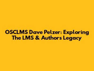 OSCLMS Dave Pelzer: Exploring The LMS & Author's Legacy