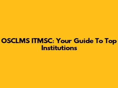 OSCLMS ITMSC: Your Guide To Top Institutions