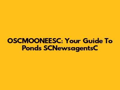 OSCMOONEESC: Your Guide To Ponds SCNewsagentsC