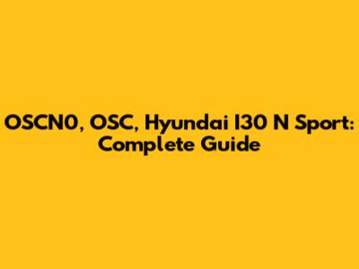 OSCN0, OSC, Hyundai I30 N Sport: Complete Guide