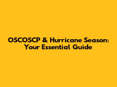 OSCOSCP & Hurricane Season: Your Essential Guide