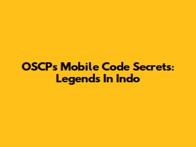 OSCP's Mobile Code Secrets: Legends In Indo