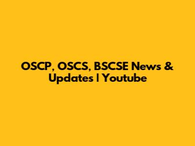 OSCP, OSCS, BSCSE News & Updates | Youtube