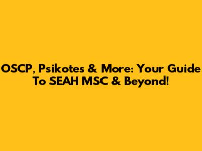 OSCP, Psikotes & More: Your Guide To SEAH MSC & Beyond!