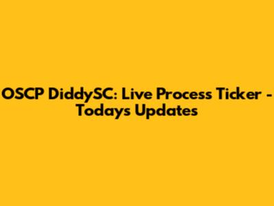 OSCP DiddySC: Live Process Ticker - Today's Updates