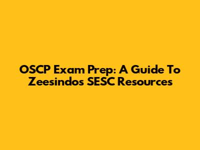 OSCP Exam Prep: A Guide To Zeesindo's SESC Resources
