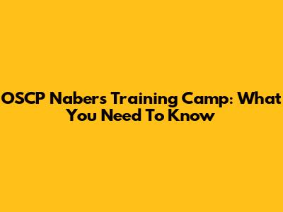 OSCP Nabers Training Camp: What You Need To Know
