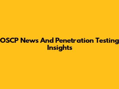 OSCP News And Penetration Testing Insights