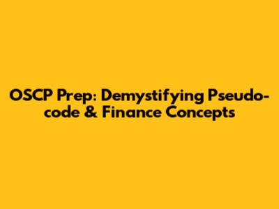 OSCP Prep: Demystifying Pseudo-code & Finance Concepts