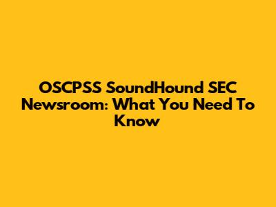 OSCPSS SoundHound SEC Newsroom: What You Need To Know
