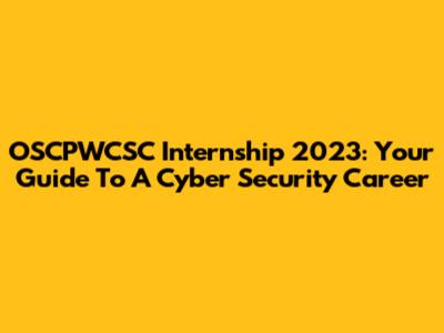 OSCPWCSC Internship 2023: Your Guide To A Cyber Security Career
