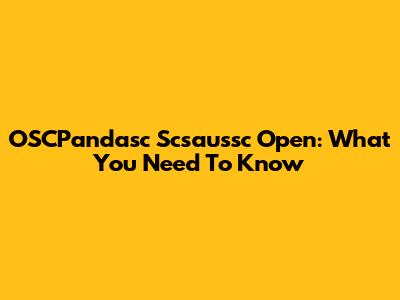 OSCPandasc Scsaussc Open: What You Need To Know