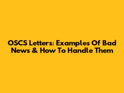 OSCS Letters: Examples Of Bad News & How To Handle Them