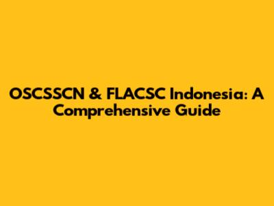 OSCSSCN & FLACSC Indonesia: A Comprehensive Guide