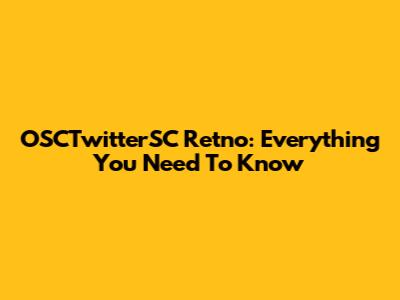 OSCTwitterSC Retno: Everything You Need To Know