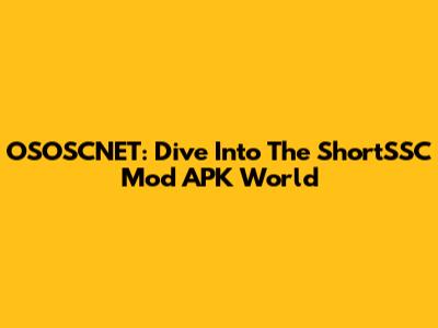 OSOSCNET: Dive Into The ShortSSC Mod APK World