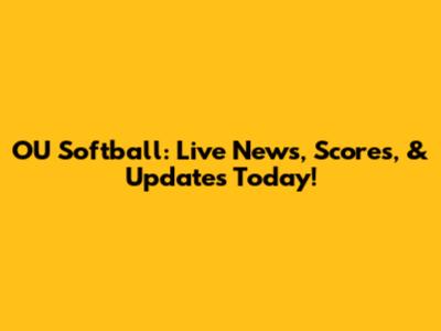 OU Softball: Live News, Scores, & Updates Today!