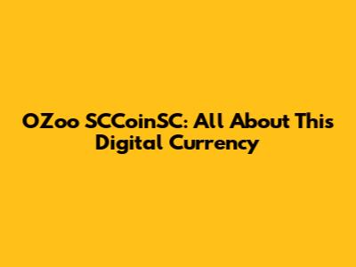 OZoo SCCoinSC: All About This Digital Currency