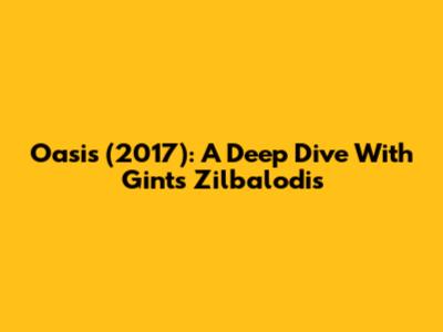 Oasis (2017): A Deep Dive With Gints Zilbalodis