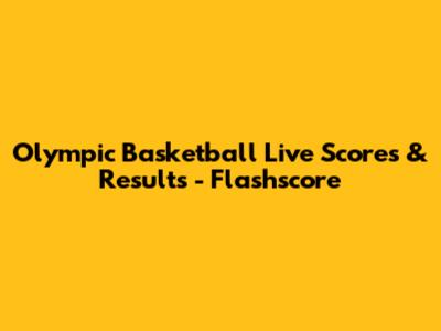 Olympic Basketball Live Scores & Results - Flashscore