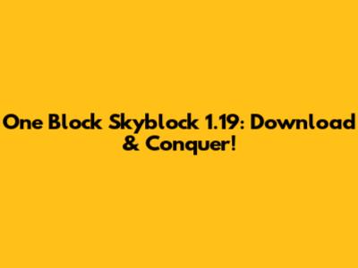 One Block Skyblock 1.19: Download & Conquer!
